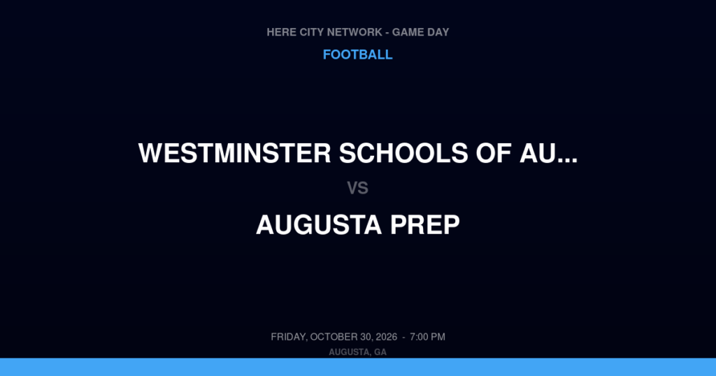 Westminster Schools of Augusta vs. Augusta Prep — Football Game Day — Augusta, GA — Oct 30, 2026